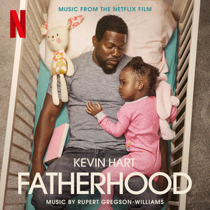 Netflix's New Film Fatherhood w/ Kevin Hart. Soundtrack by Rupert Gregson-Williams