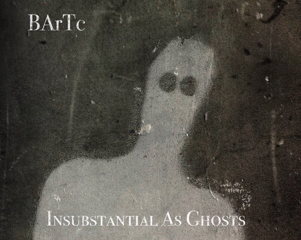 BArTc : 'Insubstantial As Ghosts' - dark electronic debut by new UK artist 