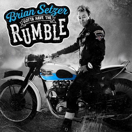 Brian Setzer 'Gotta Have The Rumble' / Released: 27 August 2021