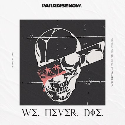 Paradise Now - The new album "We Never Die" out tomorrow