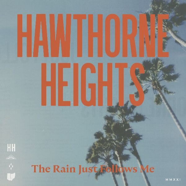Hawthorne Heights Release New Single "The Rain Just Follows Me” from Forthcoming Album due out September 10th via Pure Noise Records