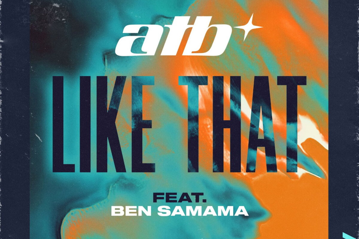 ATB & Ben Samama link up on new single ‘Like That’ - out now on Astralwerks/UMG