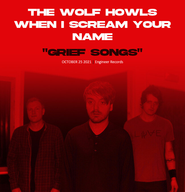 Out soon! The Wolf Howls When I Scream Your Name Release - "Grief Songs"
