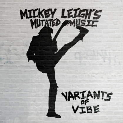 Mickey Leigh Releasing Debut Solo LP 'Variants Of Vibe' Under the Name Mickey Leigh's Mutated Music on February 18; New Single 'No Fun Anymore' Now Streaming