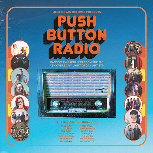 Light Organ Records Presents Push Button Radio: CanCon AM Radio Hits from the 70s Covered By Label Artists