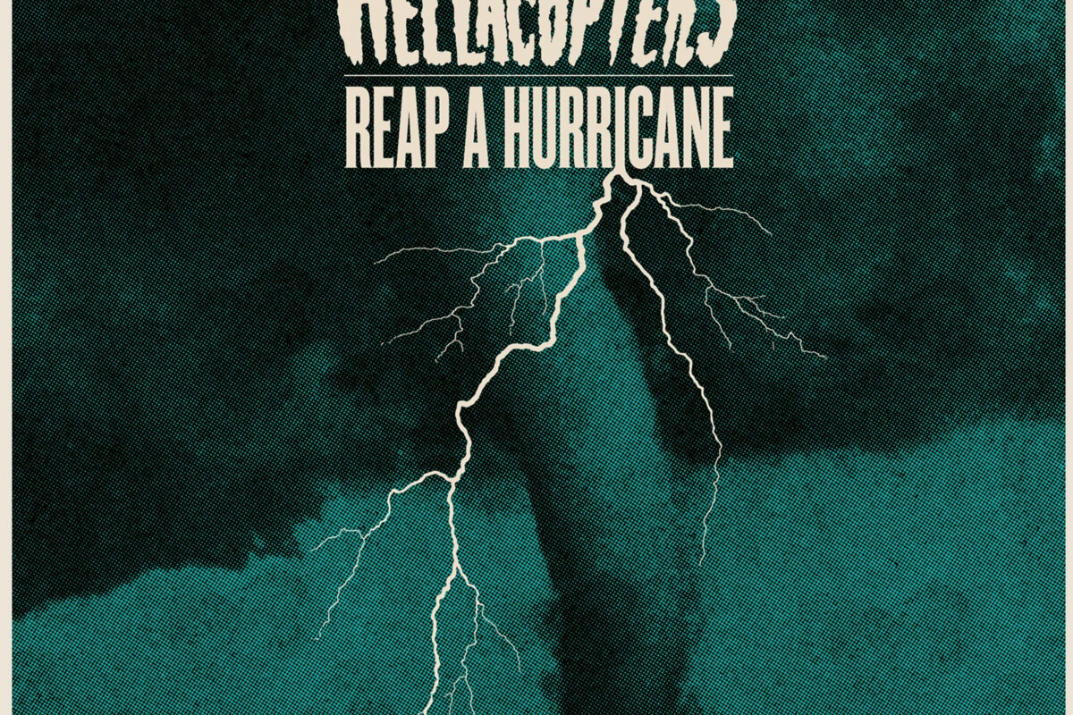 The Hellacopters - New Single & Video "Reap A Hurricane" Streaming NOW! Pre-order for Ltd. 7inch Single Starts Today