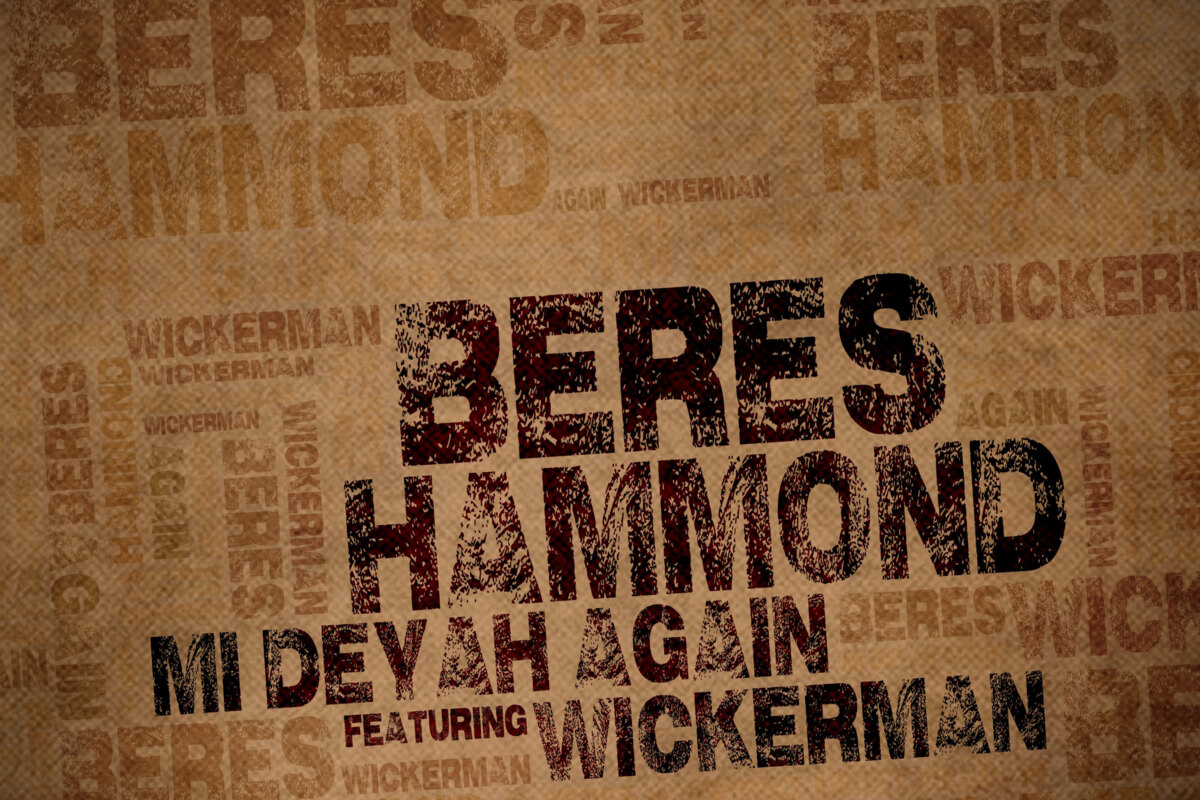 Beres Hammond ft. Wickerman "Mi Deyah Again"