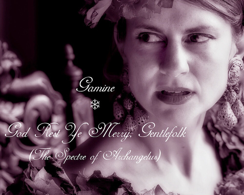 Gamine - 'God Rest Ye Merry, Gentlefolk (The Spectre of Archangelus)' : Xmas single available now