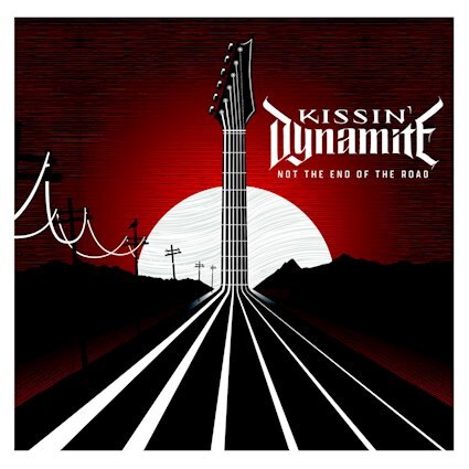 Kissin’ Dynamite: New Album "Not The End Of The Road" Now Available Via Haulix!