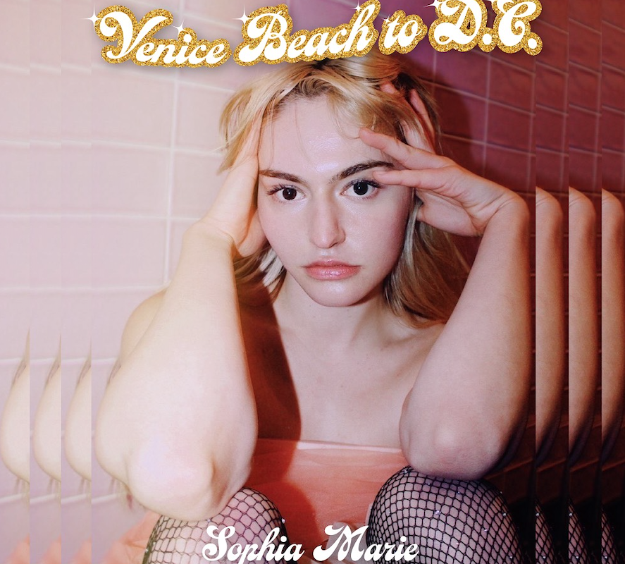 LA Native Sophia Marie Releases Autobiographical New Single "Venice Beach to D.C.”