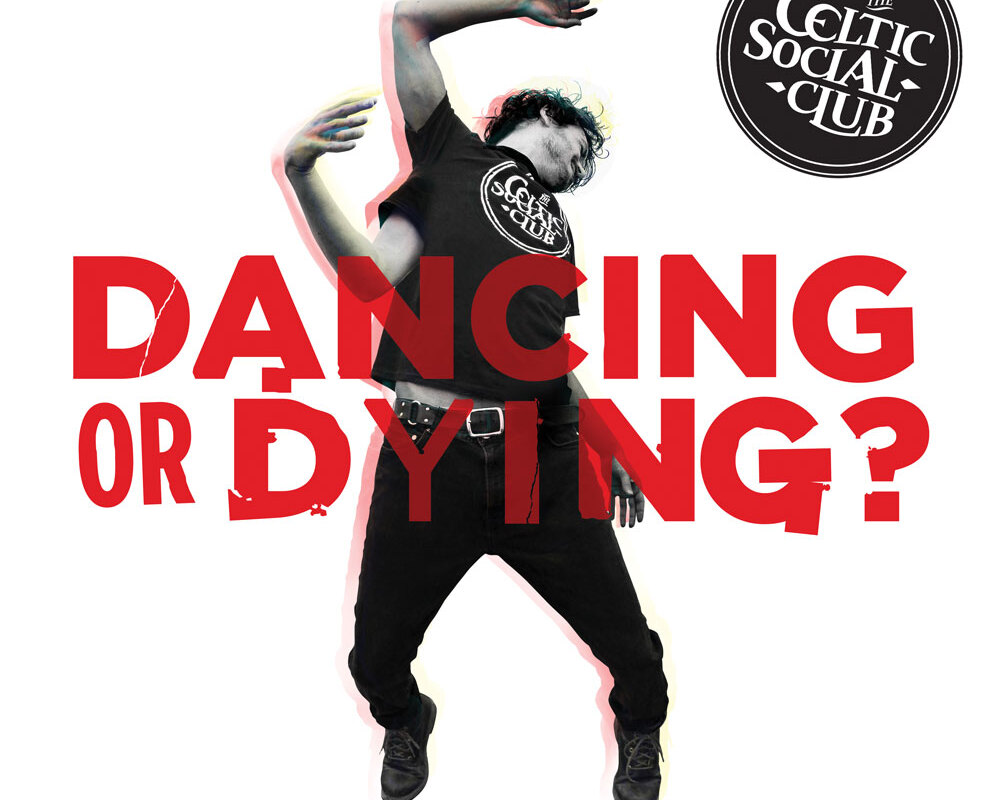The Celtic Social Club terug met vierde album "Dancing Or Dying?"