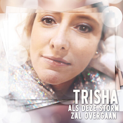 Nieuwe single en videoclip voor Trisha "Als Deze Storm Zal Overgaan"