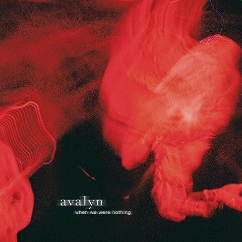 Avalyn Release Mark Gardener (Ride) produced single: "When We Were Nothing"