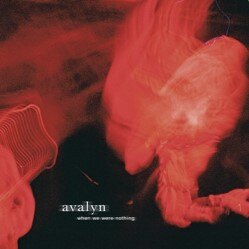 Avalyn Release Gunge Inspired Single "When We Were Nothing," {Out Now}