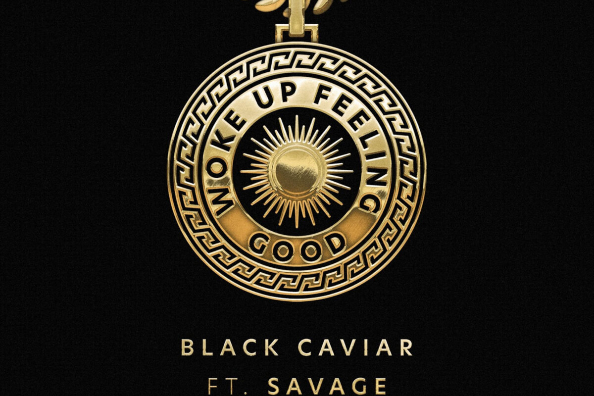 Black Caviar team up with Savage for “Woke Up Feeling Good”