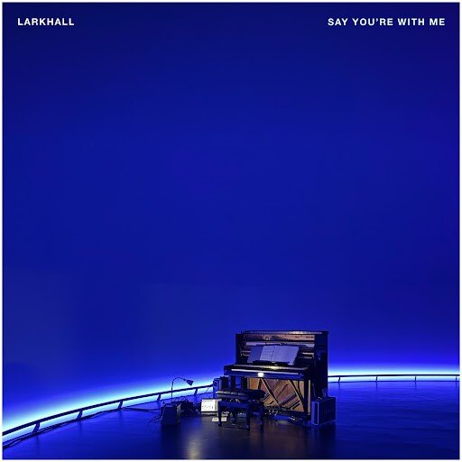 Larkhall Announces Intimate UK Shows || New Album 'Say You're With Me' Out on 24 June