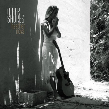 Heather Nova releases an album of acoustic cover versions ' Other Shores’, 