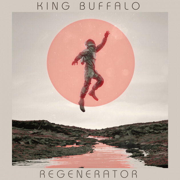King Buffalo Premieres New Single & Video Of Upcoming Album "Regenerator"! On Tour In Europe Now!