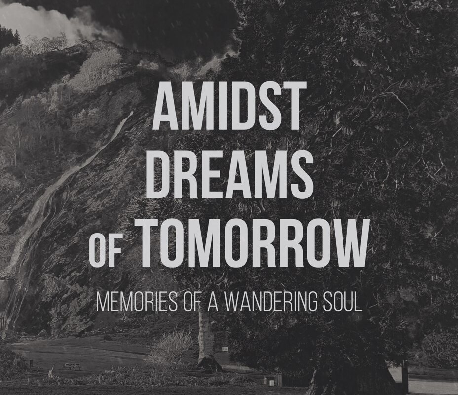 Amidst Dreams of Tomorrow - "Memories of a Wandering Soul"