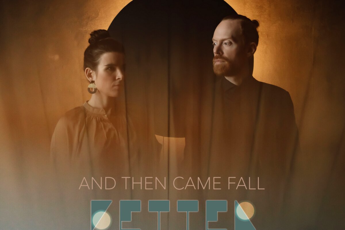 "Better", de nieuwe single van And The Came Fall 