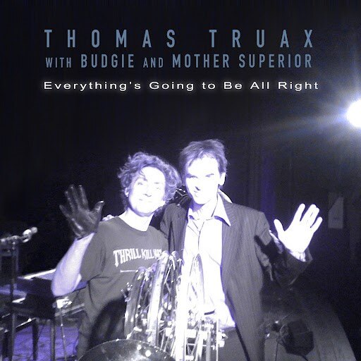 Thomas Truax Teams Up With Budgie For New Single: "Everything's Going To Be All Right" || + New Album Out Jan 2023