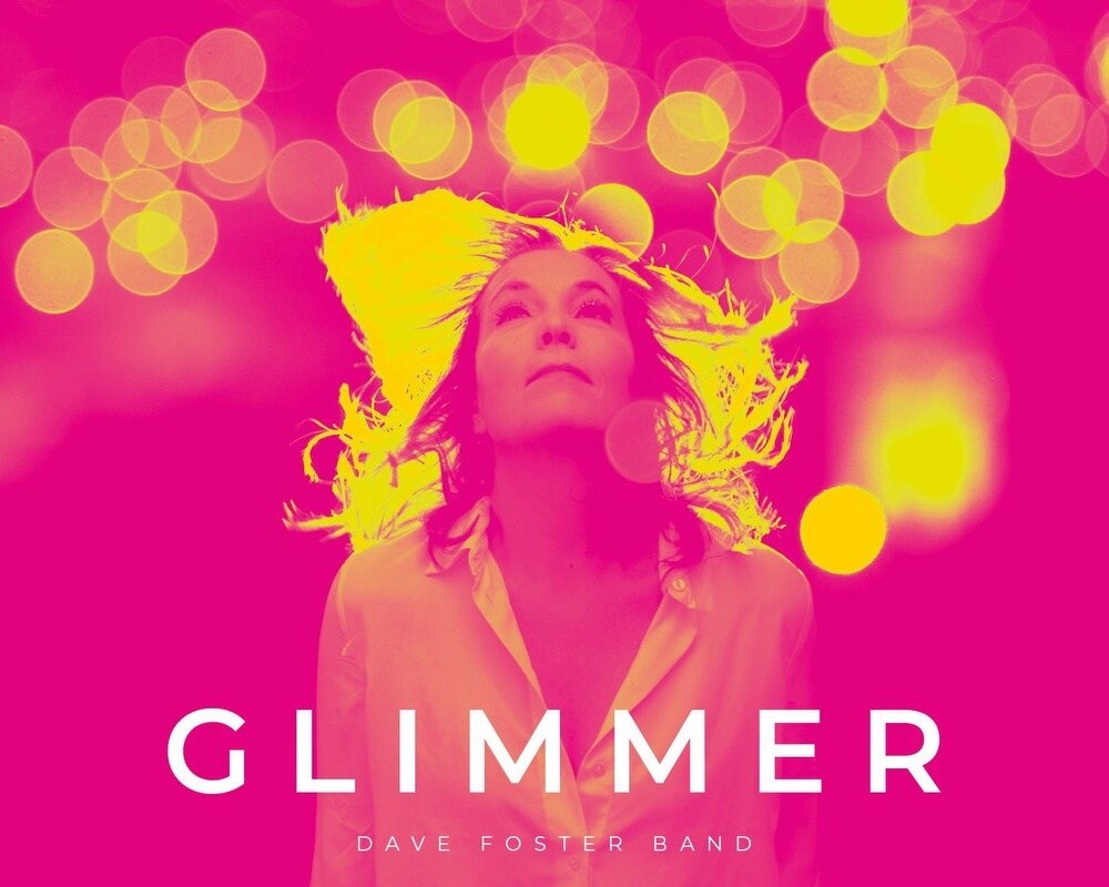 Dave Foster Band 'Glimmer' - rock/pop act sign to English Electric Recordings for new album out 21.04.23 (CD & LP) / 19.05.23 (digital)