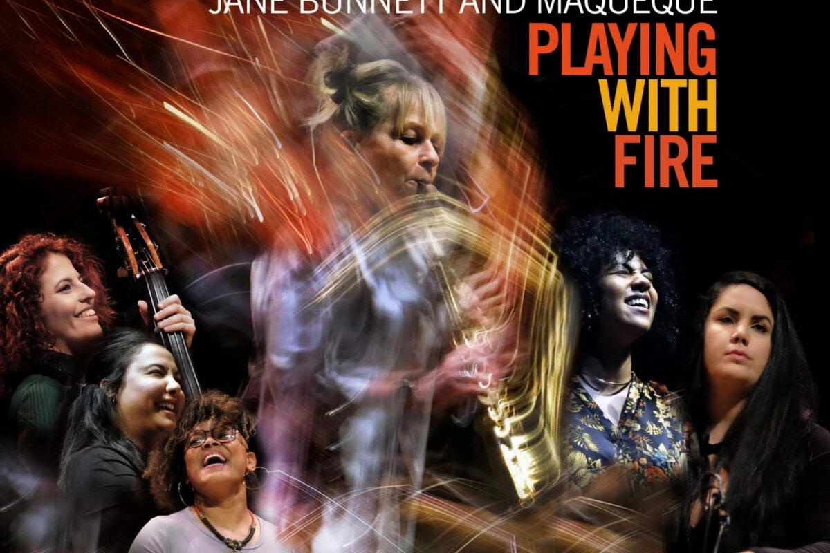 Jane Bunnett & Maqueque Announce March 10, 2023 Release Of New Album 'Playing With Fire'