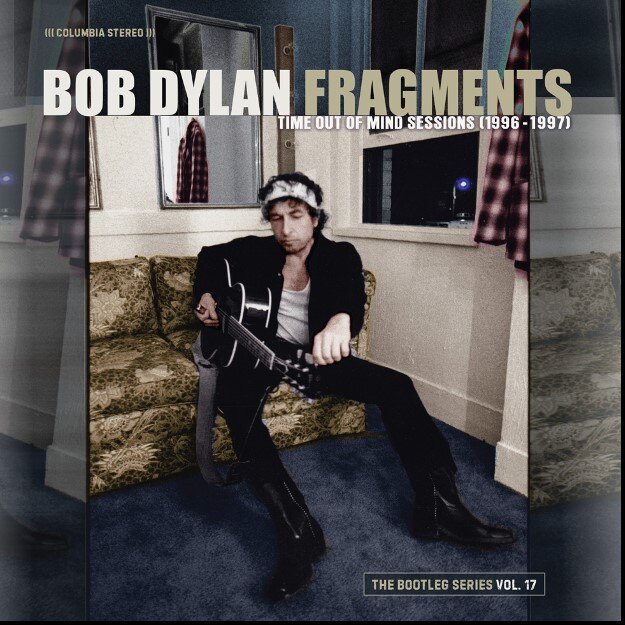 Bob Dylan - Fragments - Time Out of Mind Sessions (1996-1997): The Bootleg Series Vol.17 