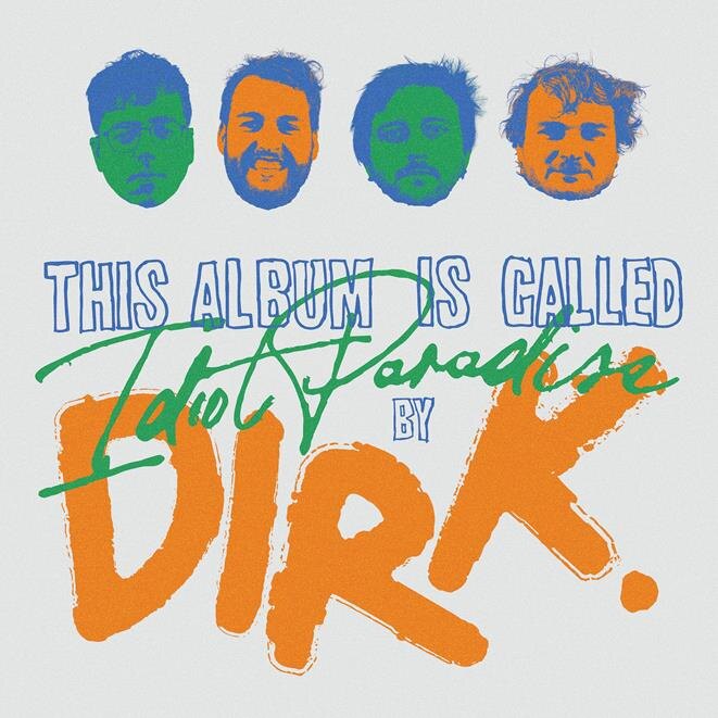  ‘Idiot Paradise’ van DIRK. ... out now! 