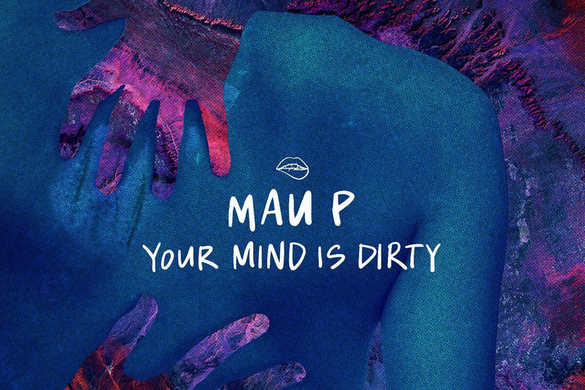 Mau P releases "Your Mind is Dirty” on John Summit's Off The Grid Records