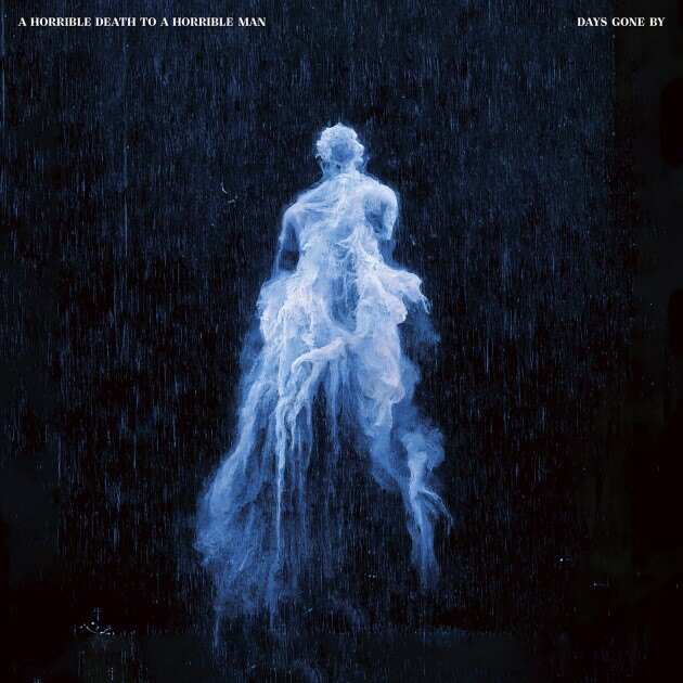 Danish blackened shoegaze quartet A HORRIBLE DEATH TO A HORRIBLE MAN releases debut album 'Days Gone By'