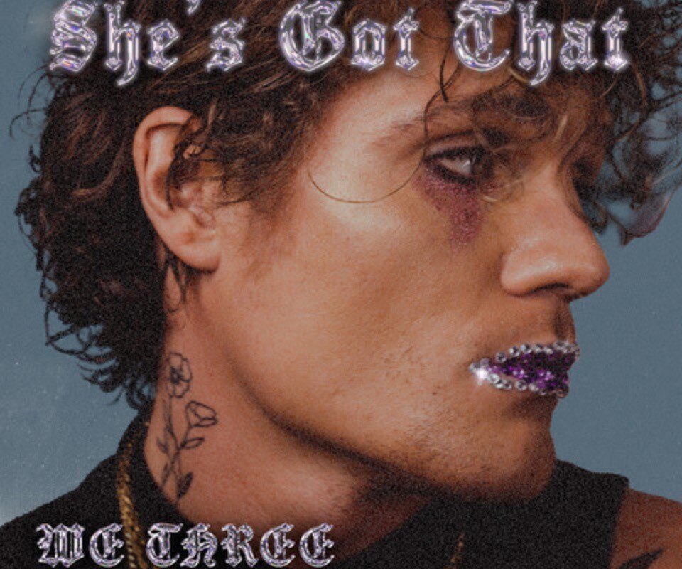 We Three release new single 'She's Got That'