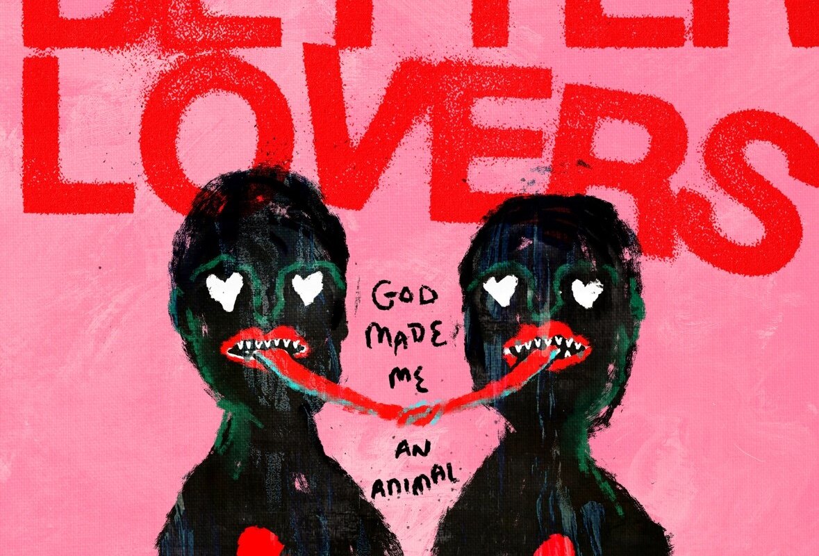 BETTER LOVERS Debut EP "God Made Me An Animal" Available Now Via Sharptone Records!