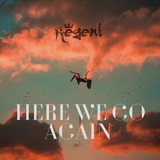 Regent Release New Single Today: "Here We Go Again"