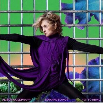 Alison Goldfrapp shares 'So Hard So Hot' Yotto remix!