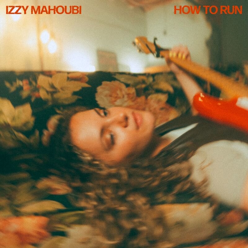 IZZY MAHOUBI Releases Debut EP "How To Run" via Rude Records & New Music Video “How To Run”