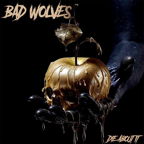 Bad  Wolves Announce details On Fourth Album ‘DIE ABOUT IT’ Due November 3 Via Better Noise Music