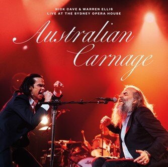 Nick Cave & Warren Ellis announce Australian Carnage - Live At The Sydney Opera House