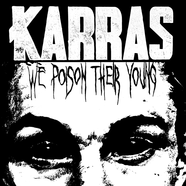 Karras - We Poison Their Young @ Death/Grind