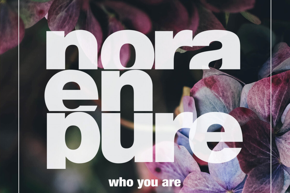 Nora En Pure Reveals 'Who You Are' on Enormous Tunes