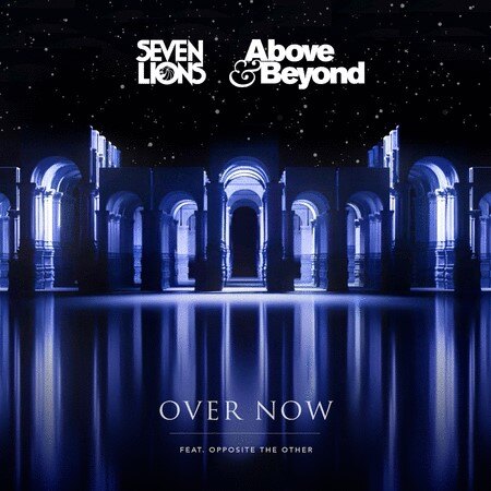 Seven Lions and Above & Beyond feat. Opposite The Other  ’Over Now’ 