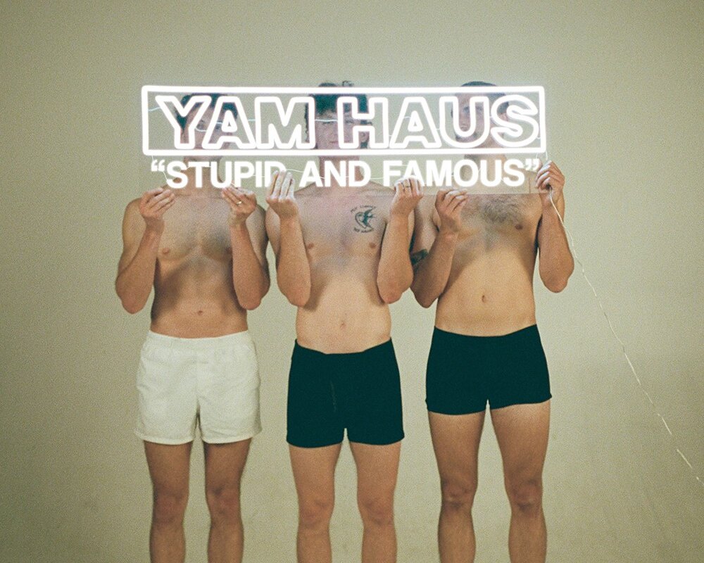 Indie-Rock Trio Yam Haus Release New Seven-Song EP “Stupid And Famous”; Music Video For “So Long” Now Streaming Online