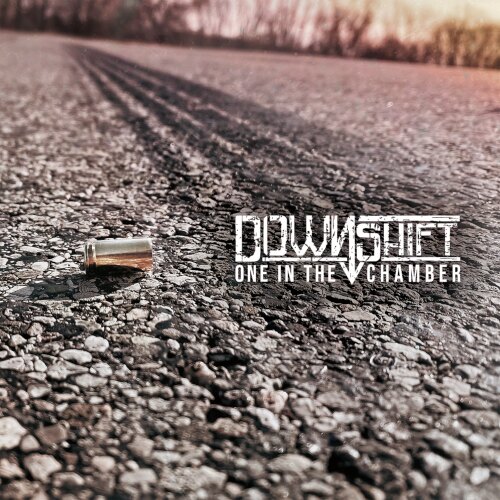 DOWNSHIFT To Release 'One In The Chamber'