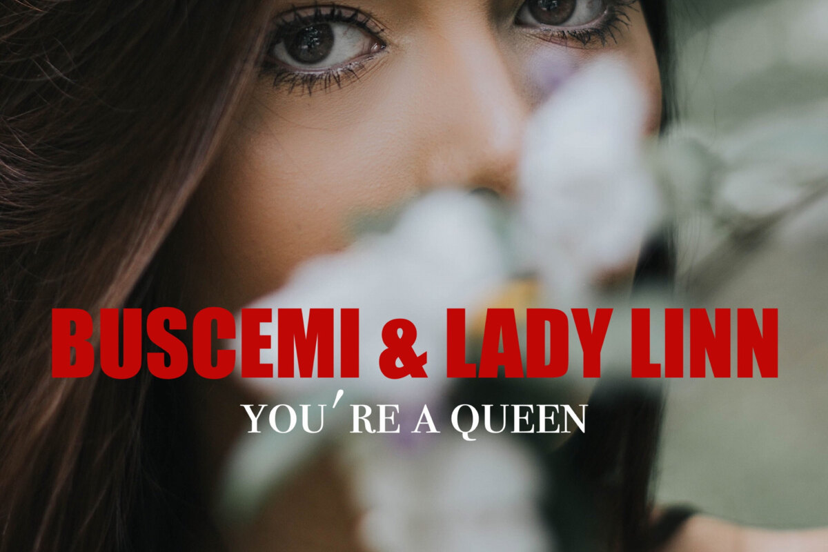 Buscemi & Lady Linn team up for first collaboration in the studio. New single 'You're A Queen' out now.