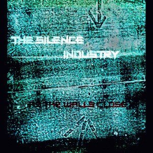"As the Walls Close In" by THE SILCENCE INDUSTRY is the first in a series of digital 7-inch releases