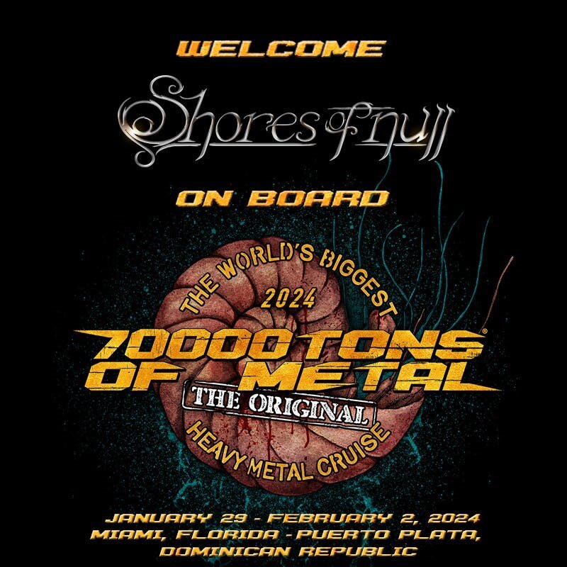 Shores of Null Get Ready To Sail and Perform At 70000TONS OF METAL and more!