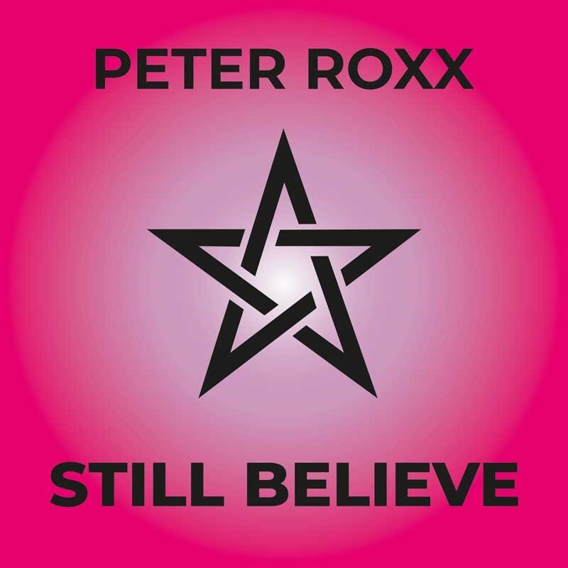 Peter Roxx 'Still Believe' Single Out Now,  feat. members Of Mean Streak, Engel, Gathering Of Kings