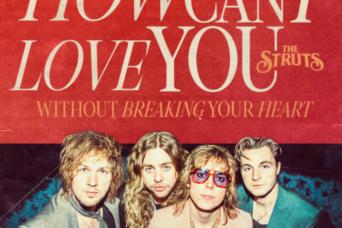 The Struts release brand new single 'How Can I Love You