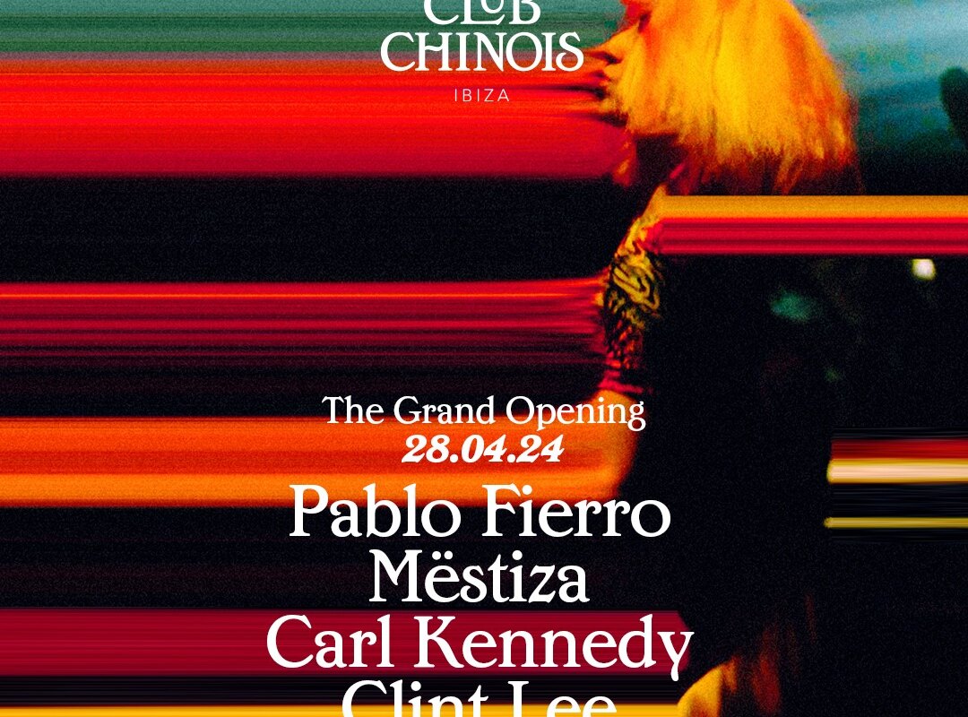 Ibiza's Club Chinois Announces 2024 Grand Opening Party
