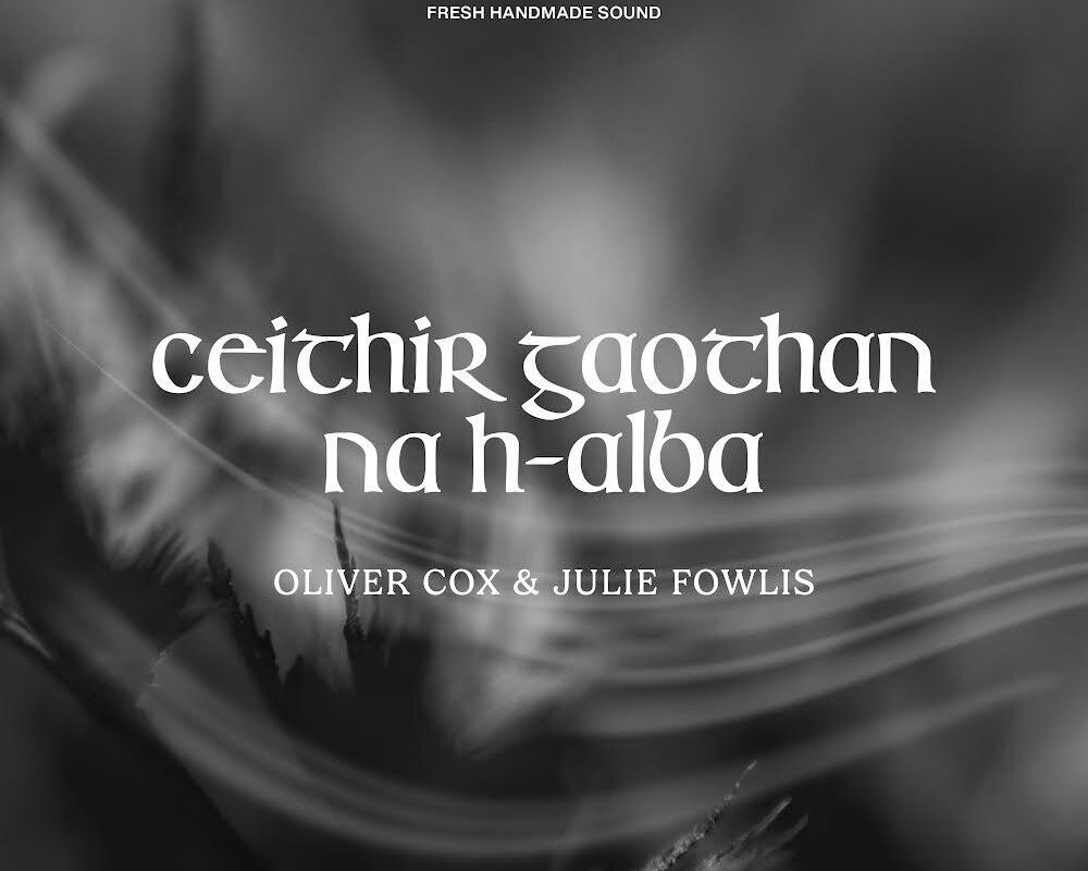 Stunning Gaelic folk single 'Ceithir Gaothan na h-Alba' (The Four Winds of Scotland) by Julie Fowlis & Oliver Cox - out 15th Mar